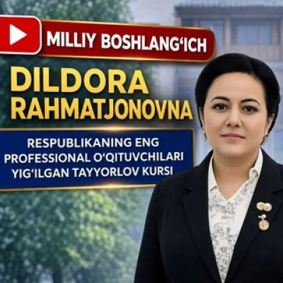 MILLIY BOSHLANGʻICH / DILDORA RAHMATJONOVNA