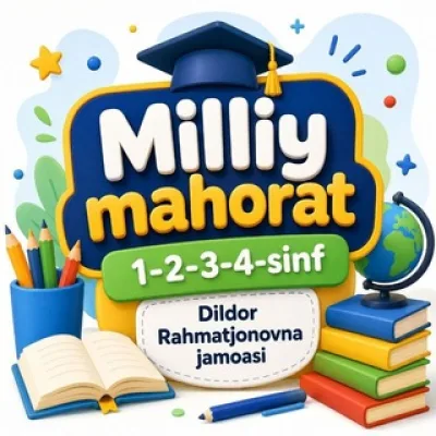 MILLIY MAHORAT& DILDORA RAHMATJONOVNA