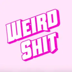weird shit